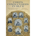 Corps Commanders in Blue: Union Major Generals in the Civil War