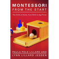 Montessori from the Start: The Child at Home, from Birth to Age Three