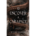 To Uncover A Carapace