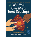 Will You Give Me a Tarot Reading?: What You Need to Read Tarot with Confidence