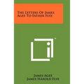 The Letters Of James Agee To Father Flye