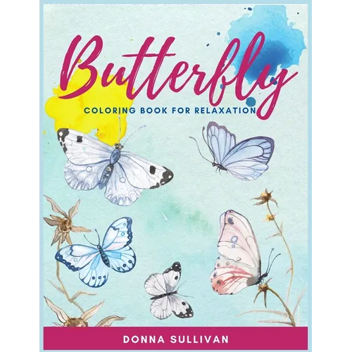 Butterly Coloring book for relaxation and stress relief: A Coloring book for adults to avoid anxiety while having fun