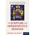 The Scripture and Hermeneutics Seminar, 25th Anniversary: Retrospect and Prospect