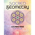 Sacred Geometry Coloring Book for Adults: A Spiritual Geometry Coloring Book
