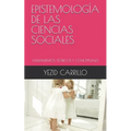 Epistemología de Las Ciencias Sociales: Fundamentos Teóricos Y Conceptuales