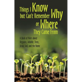 Things I Know but Can't Remember Why or Where They Came From: A Book of Hints About Organics, Wildlife, Trees, Grass, Soil, and the Home