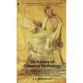 The Dictionary of Classical Mythology: The Dictionary of Classical Mythology: The Indispensable Guide for All Students and Readers of Ancient and Mode