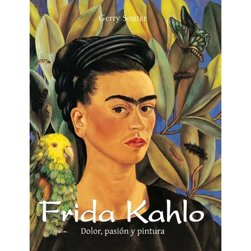 Frida Kahlo: Dolor, pasión y pintura