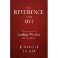 In Reverence and Awe: The Practice of Leading Worship with Excellence