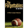 The Forgettables: A Minor League Odyssey