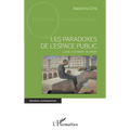 Les paradoxes de l'espace public: Local - Complexe - Incertain