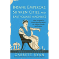 Insane Emperors, Sunken Cities, and Earthquake Machines: More Frequently Asked Questions about the Ancient Greeks and Romans