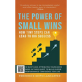 The Power of Small Wins: How Tiny Steps Can Lead to Big Success: 10 Attributes That young Boys Need In Their Quest to Build Super Performance Confiden