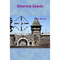 Dharma Seeds: Extraordinary transformation from a small seed...From the depths of Folsom Prison arose a miracle...