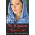 The Magdalene Malediction: Last in the trilogy Ordeal by Fire