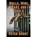 Walls, Wire, Bars and Souls: A Chaplain Looks At Prison Life