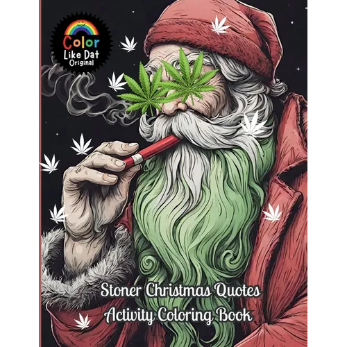 Stoner Christmas Quotes Activity Coloring Book: For Adults, Holiday Coloring, Puzzles, Sudoku, Word Scrambles, Trippy Mazes, Journal Paper, and Cannab