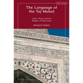 The Language of the Taj Mahal: Islam, Prayer, and the Religion of Shah Jahan