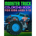 Monster Truck Coloring Book for Kids Ages 8-12: BIG Printed Book For Boys And Girls Who Think Monster Trucks Are Awesome