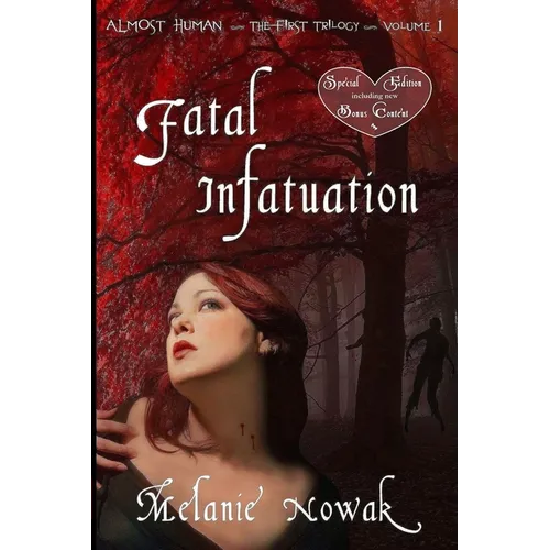 Fatal Infatuation: ALMOST HUMAN The First Trilogy