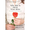 You Are a Prize to Be Won!: Don't Settle for Less Than God's Best