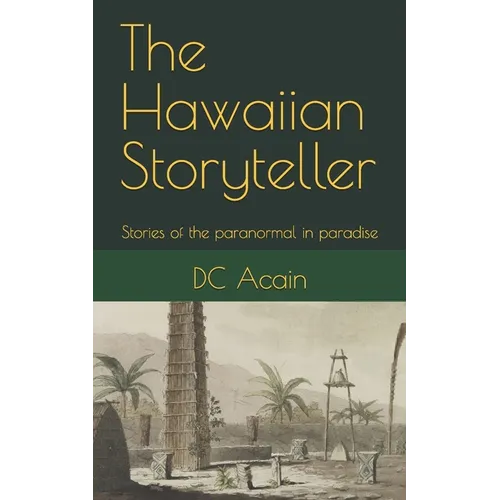 The Hawaiian Storyteller: Stories of the paranormal in paradise