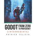 Godot from Zero to Proficiency (Intermediate): A step-by-step guide to code your FPS with Godot