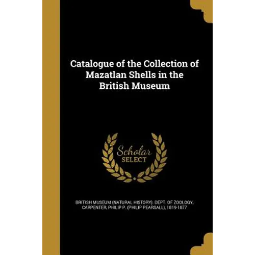 Catalogue of the Collection of Mazatlan Shells in the British Museum