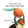 Do You See My Little Clay Pot?