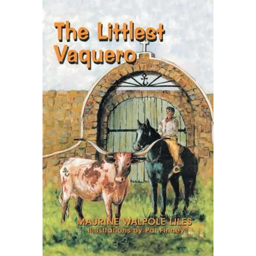 The Littlest Vaquero: Texas' First Cowboys and How They Helped Win the American Revolution