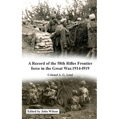 A Record of the 58th Rifles F.F. in the Great War. 1914-1919