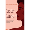 Sister Savior: A Story of Collective Liberation Through Sisterhood