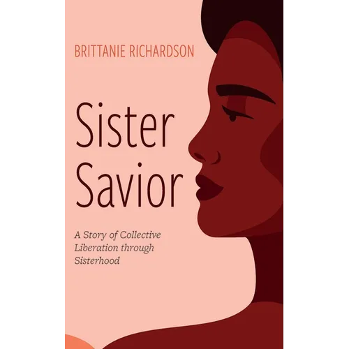 Sister Savior: A Story of Collective Liberation Through Sisterhood