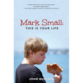 Mark Small: This Is Your Life