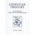 Confucian Thought: Selfhood as Creative Transformation