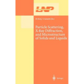 Particle Scattering, X-Ray Diffraction, and Microstructure of Solids and Liquids