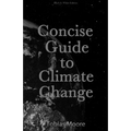 Concise Guide to Climate Change: black & white edition