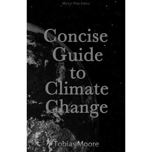 Concise Guide to Climate Change: black & white edition