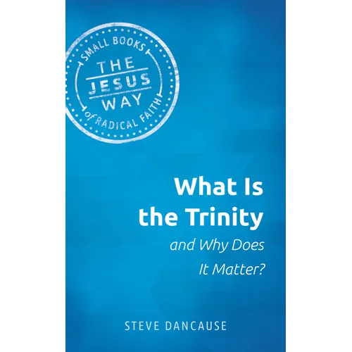 What Is the Trinity and Why Does It Matter?