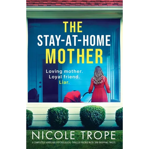 The Stay-at-Home Mother: A completely addictive psychological thriller packed with jaw-dropping twists