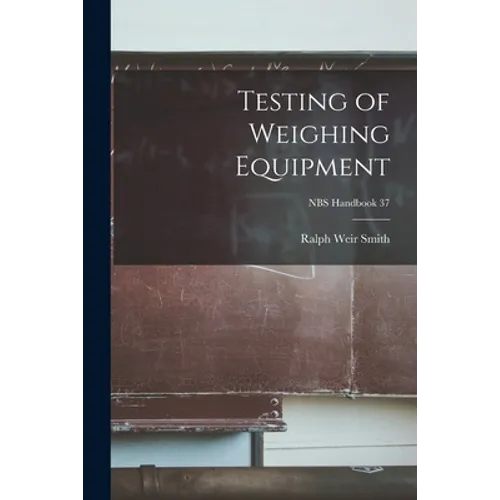 Testing of Weighing Equipment; NBS Handbook 37