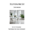 Decluttering Made Easy: Step-by-Step Solutions: Transforming Your Living Environment