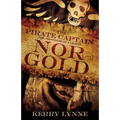 The Pirate Captain, Nor Gold: The Chronicles of a Legend