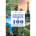 Discover France in 100 Destinations