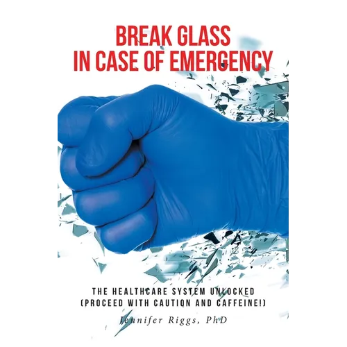 Break Glass in Case of Emergency: The Healthcare are System Unlocked (Proceed with Caution and Caffeine!)