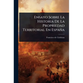 Ensayo Sobre La Historia De La Propriedad Territorial En España