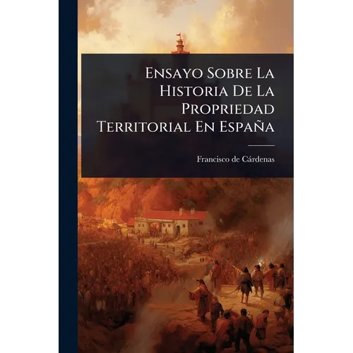 Ensayo Sobre La Historia De La Propriedad Territorial En España