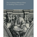 The Circulating Lifeblood of Ideas: Leo Steinberg's Library of Prints