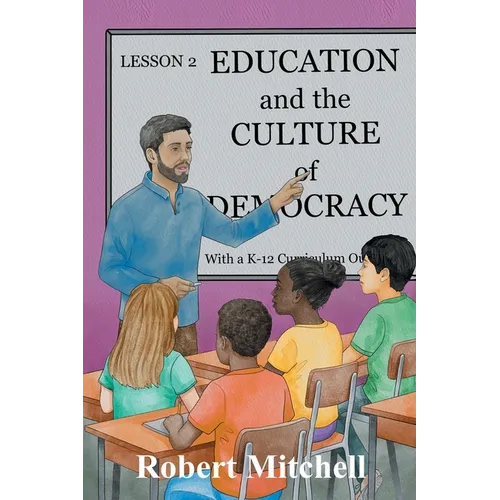 Education and the Culture of Democracy With a K-12 Curriculum Outline