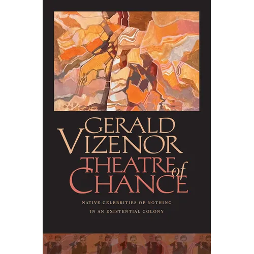Theatre of Chance: Native Celebrities of Nothing in an Existential Colony